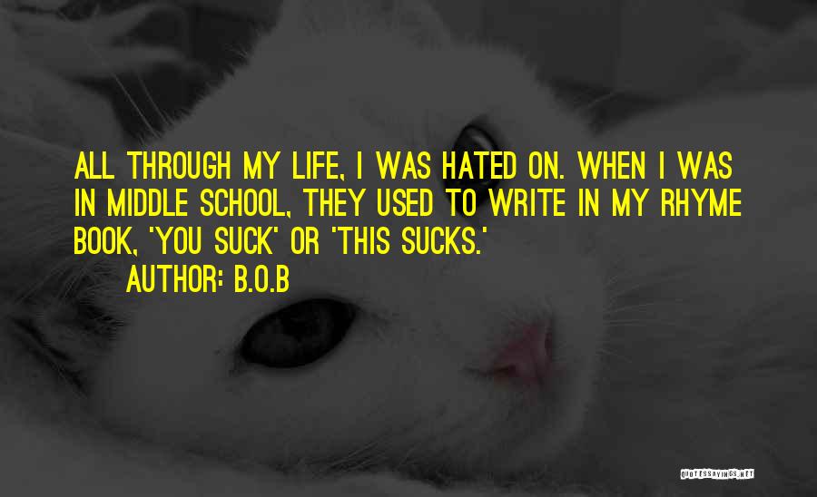 Hated Life Quotes By B.o.B