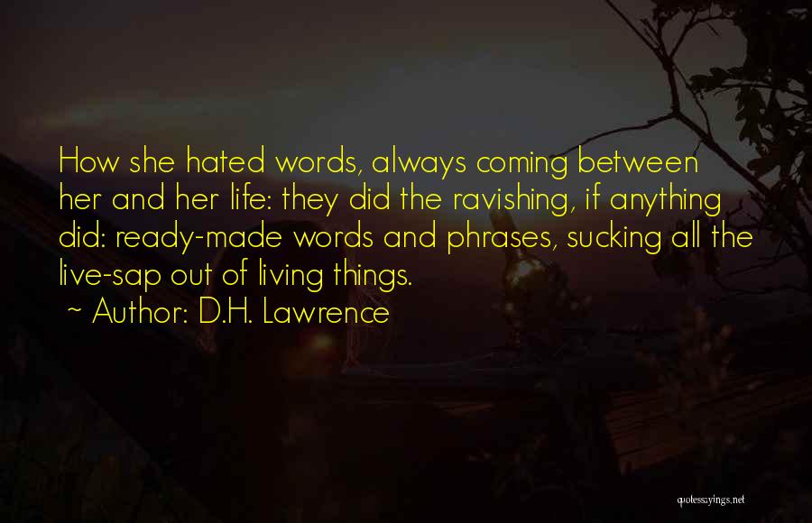 Hated Life Quotes By D.H. Lawrence