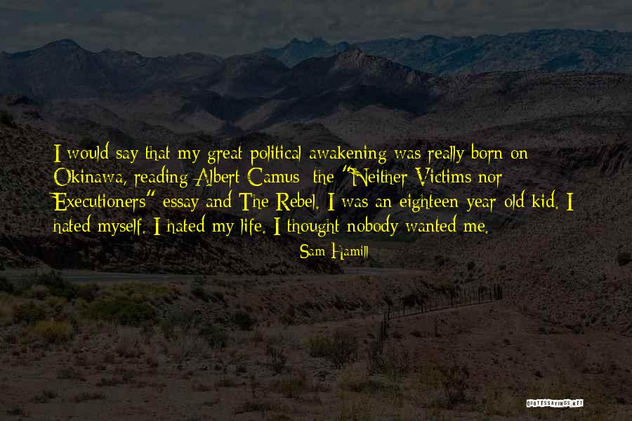 Hated Life Quotes By Sam Hamill Hated Life Quotes By Sam Hamill