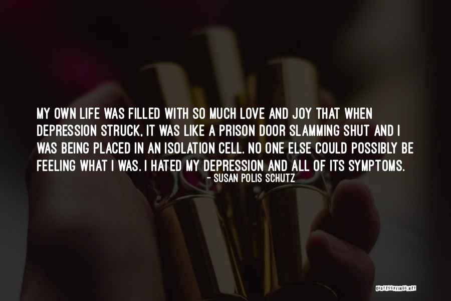 Hated Life Quotes By Susan Polis Schutz Hated Life Quotes By Susan Polis Schutz
