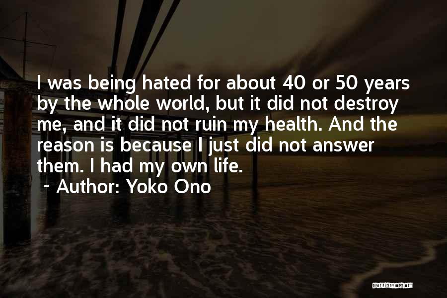 Hated Life Quotes By Yoko Ono