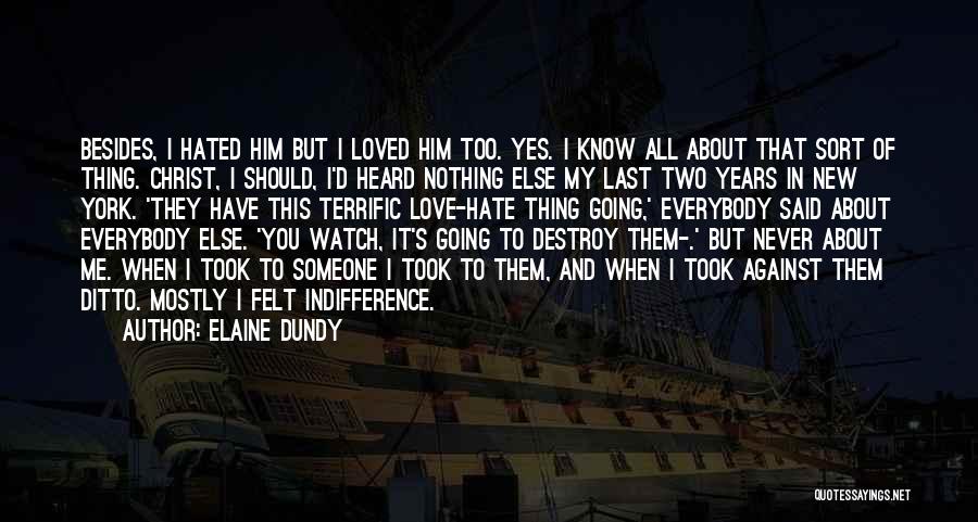 Hated Love Quotes By Elaine Dundy