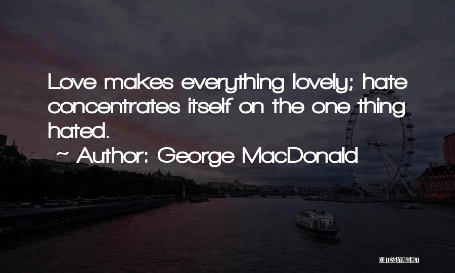 Hated Love Quotes By George MacDonald