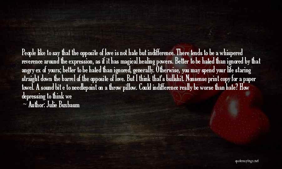 Hated Love Quotes By Julie Buxbaum