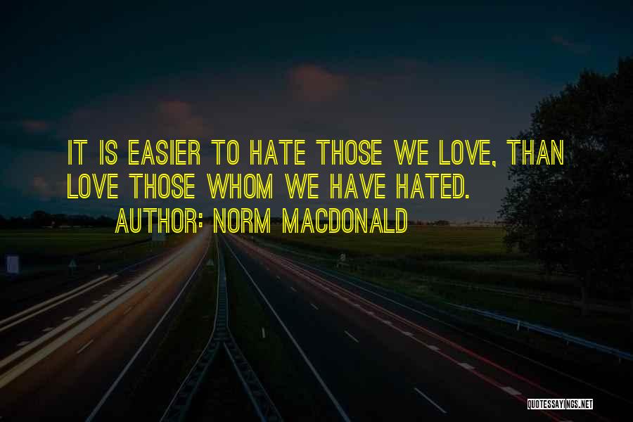 Hated Love Quotes By Norm MacDonald