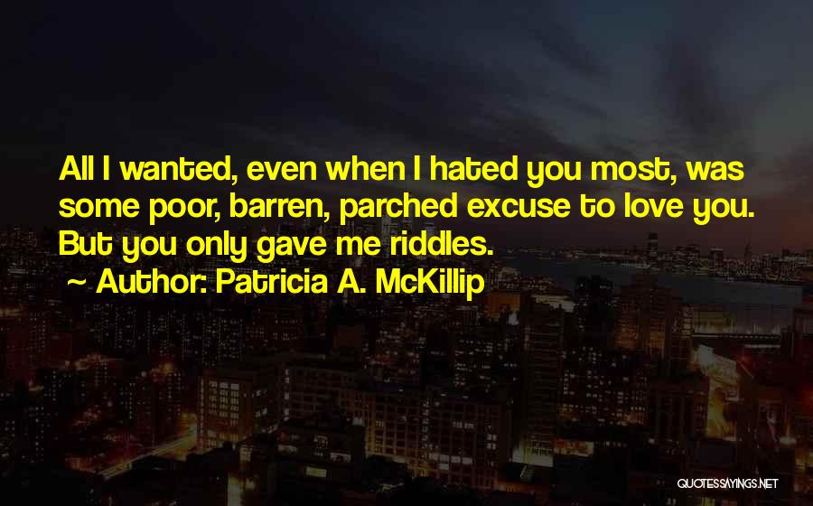 Hated Love Quotes By Patricia A. McKillip