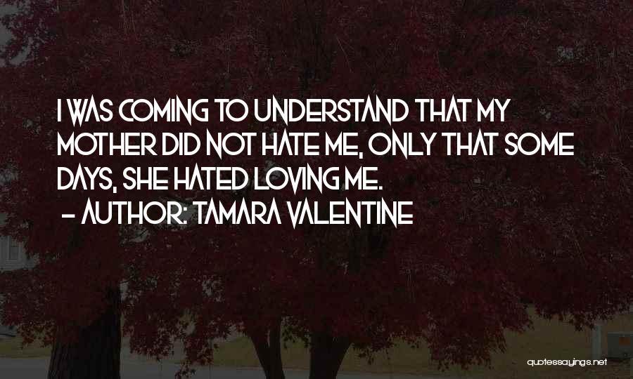 Hated Love Quotes By Tamara Valentine