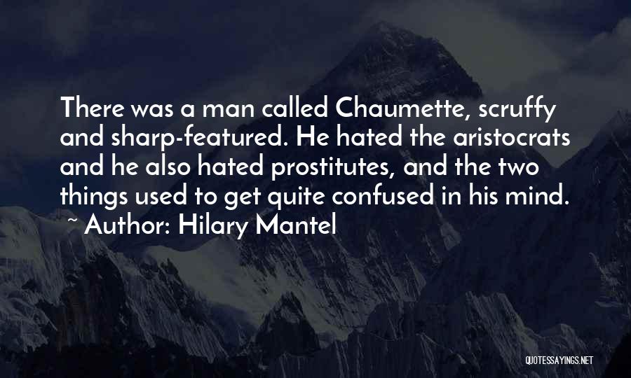 Hated Man Quotes By Hilary Mantel