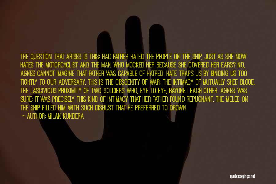 Hated Man Quotes By Milan Kundera