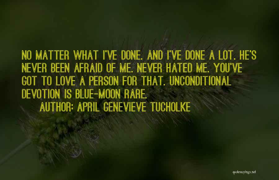 Hated Person Quotes By April Genevieve Tucholke