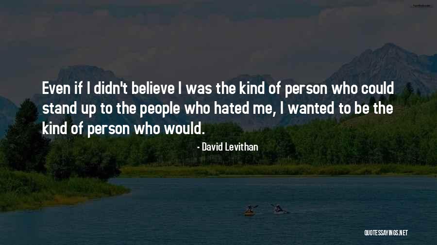 Hated Person Quotes By David Levithan