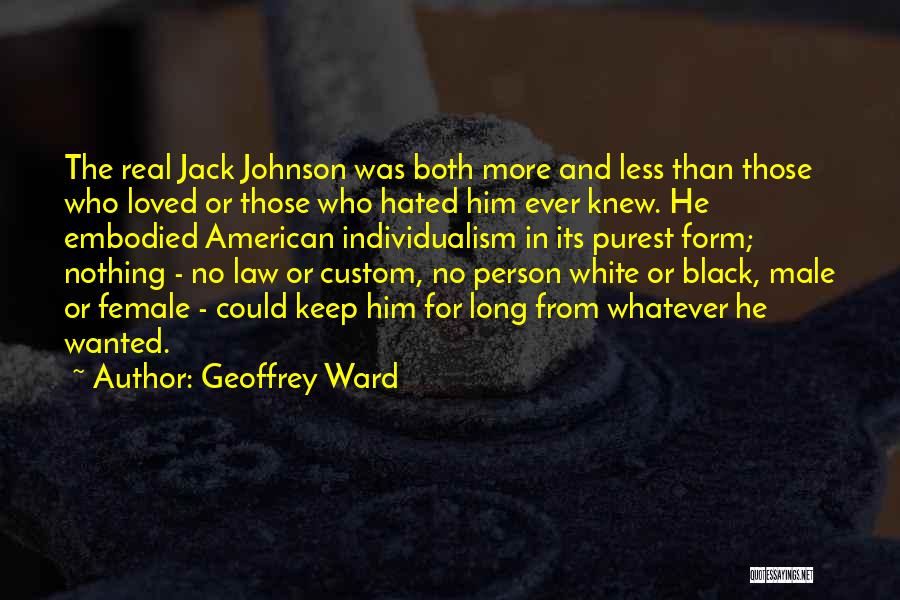 Hated Person Quotes By Geoffrey Ward