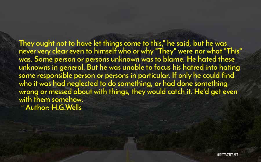 Hated Person Quotes By H.G.Wells