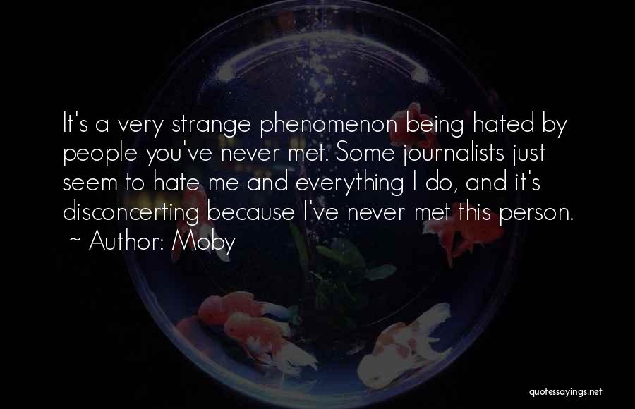 Hated Person Quotes By Moby