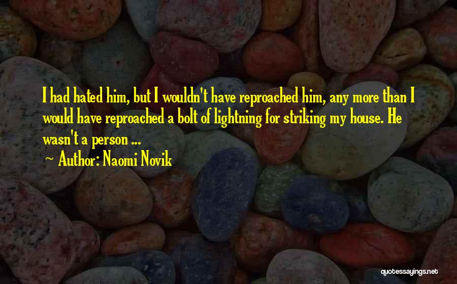 Hated Person Quotes By Naomi Novik