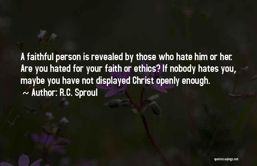 Hated Person Quotes By R.C. Sproul