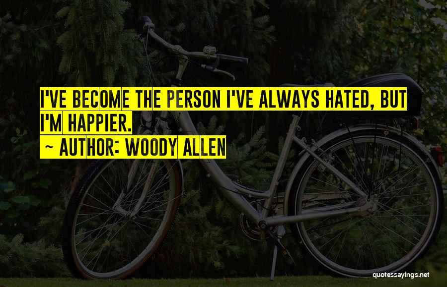 Hated Person Quotes By Woody Allen