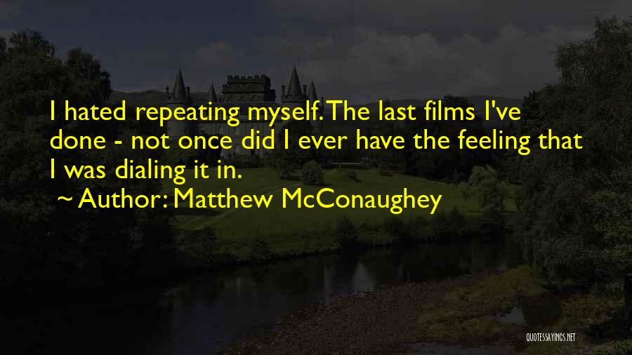 Hated Quotes By Matthew McConaughey