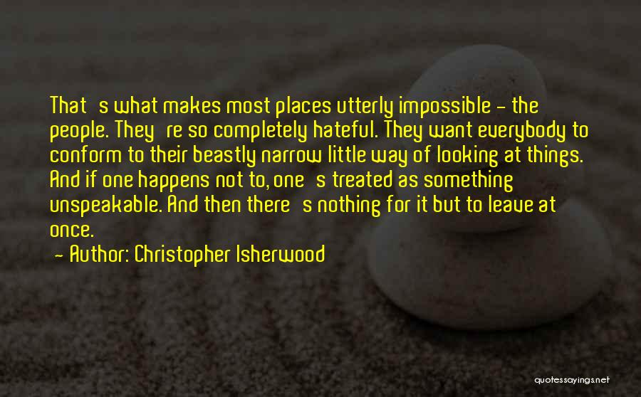 Hateful Quotes By Christopher Isherwood