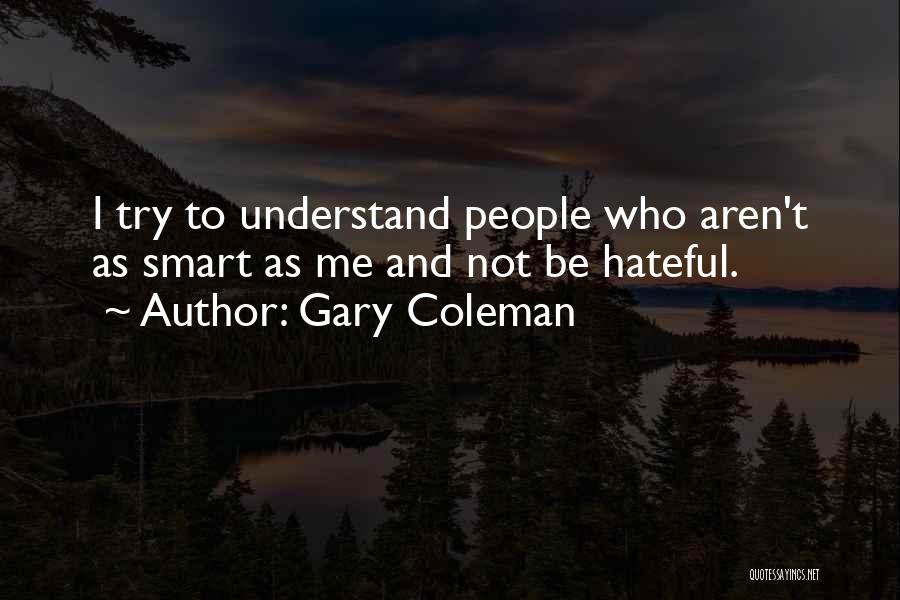 Hateful Quotes By Gary Coleman