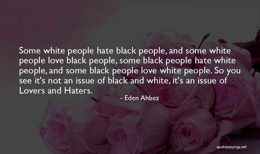 Haters And Lovers Quotes By Eden Ahbez Haters And Lovers Quotes By Eden Ahbez
