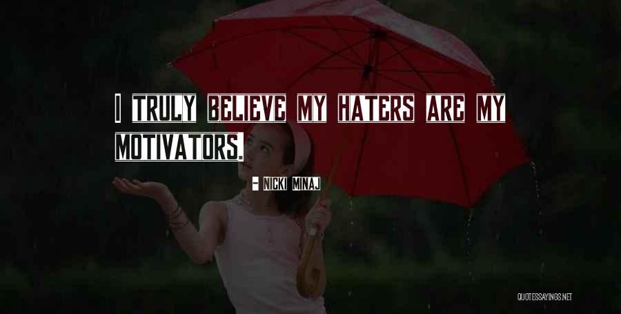 Haters Are Motivators Quotes By Nicki Minaj