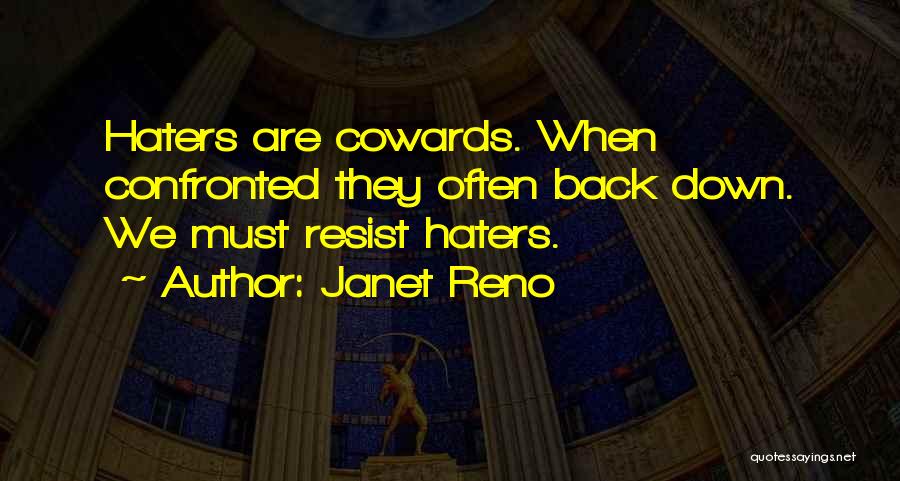 Haters Back Off Quotes By Janet Reno