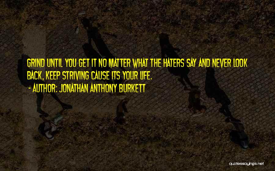 Haters Back Off Quotes By Jonathan Anthony Burkett