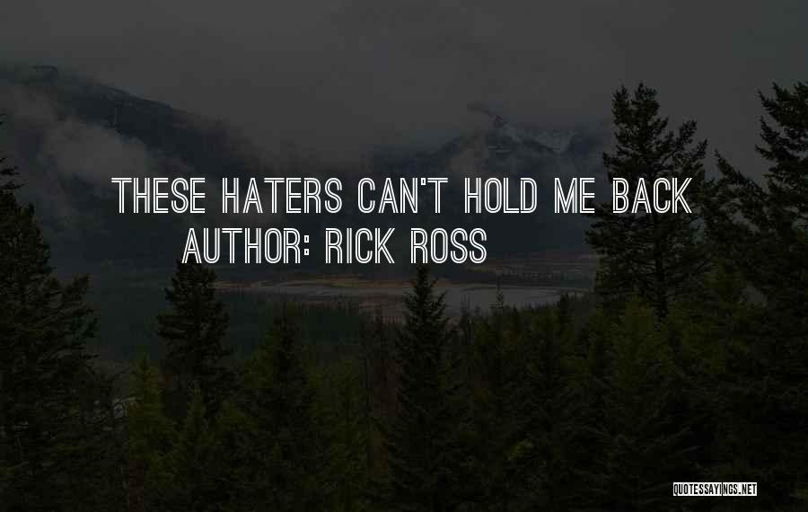 Haters Back Off Quotes By Rick Ross