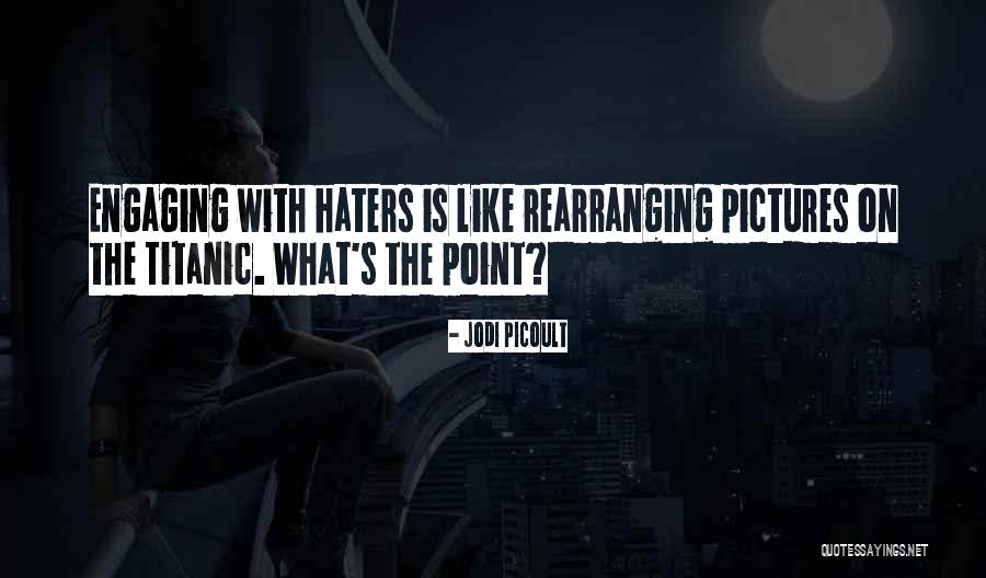 Haters Be Like Quotes By Jodi Picoult Haters Be Like Quotes By Jodi Picoult