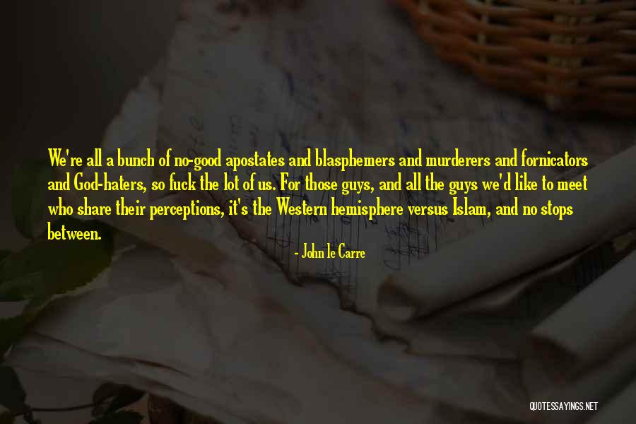 Haters Be Like Quotes By John Le Carre Haters Be Like Quotes By John Le Carre