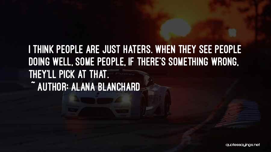 Haters Can't See Me Quotes By Alana Blanchard