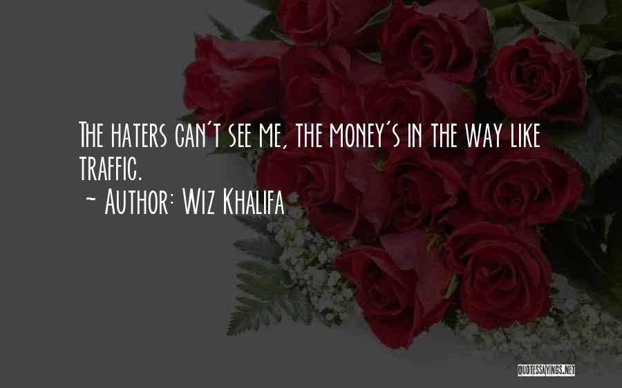 Haters Can't See Me Quotes By Wiz Khalifa