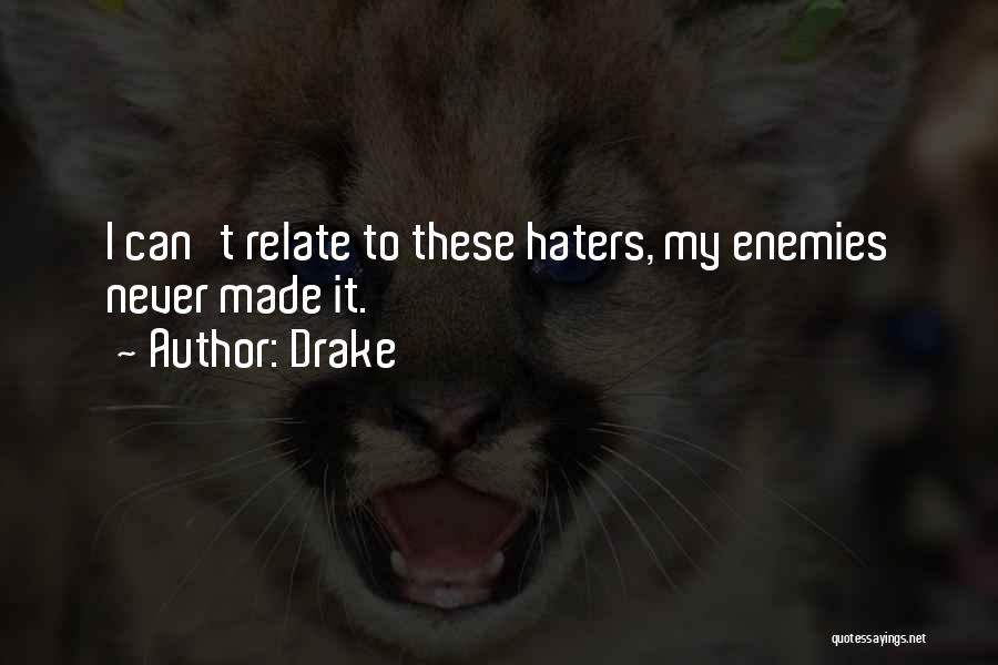 Haters Drake Quotes By Drake