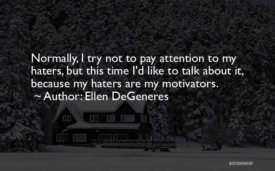 Haters Funny Quotes By Ellen DeGeneres