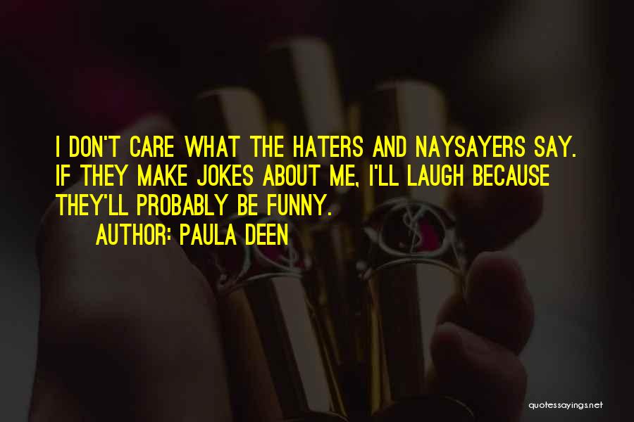 Haters Funny Quotes By Paula Deen