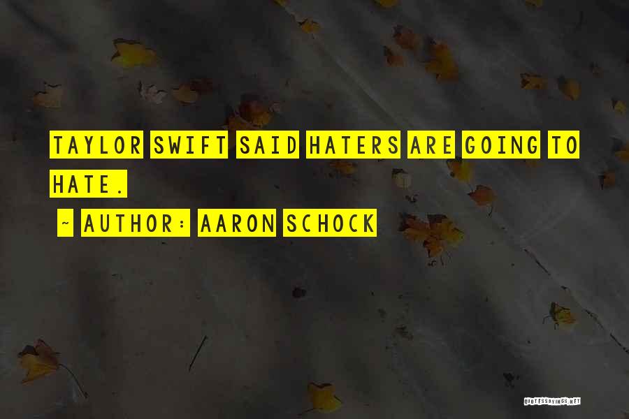 Haters Going To Hate Quotes By Aaron Schock