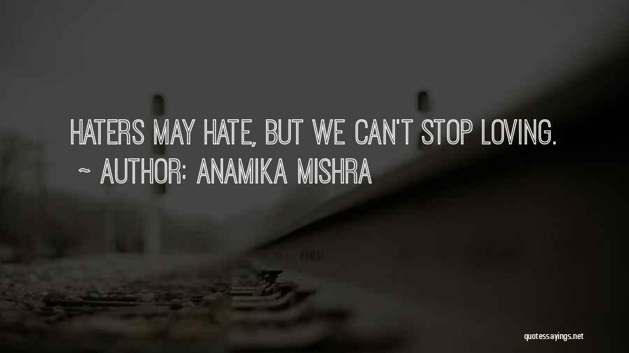 Haters Going To Hate Quotes By Anamika Mishra