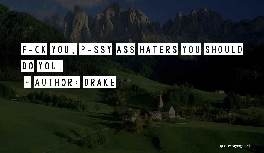 Haters Going To Hate Quotes By Drake