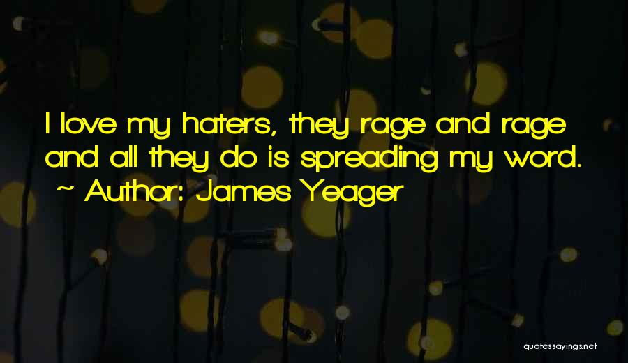 Haters Gonna Quotes By James Yeager