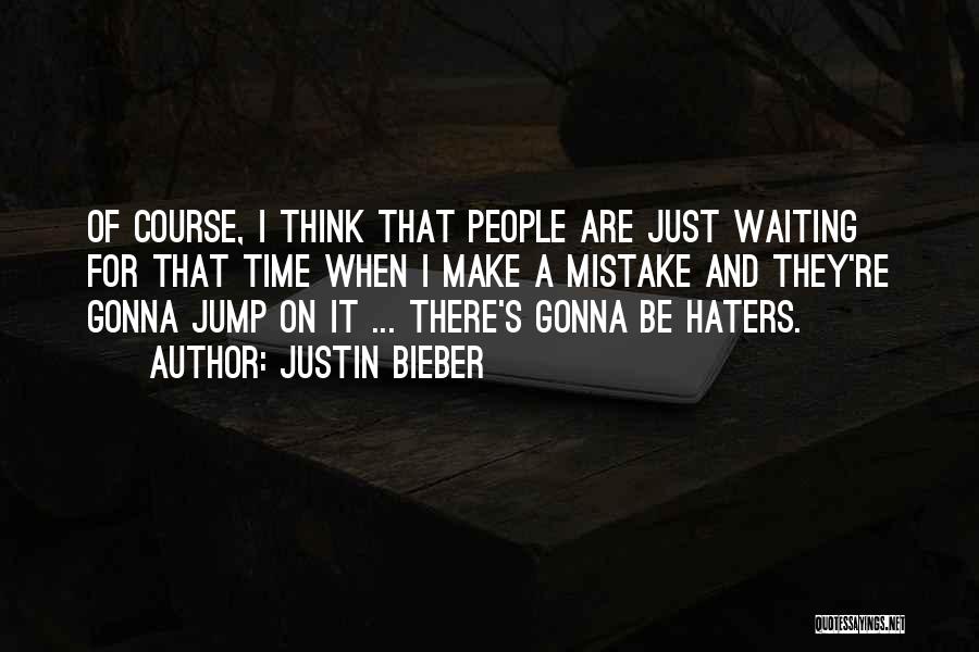 Haters Gonna Quotes By Justin Bieber