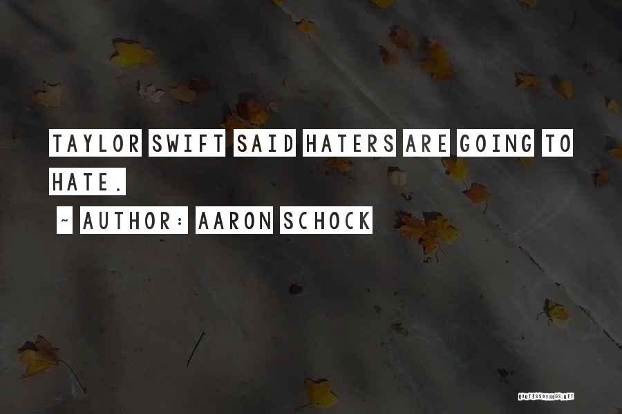Haters Hate Me Quotes By Aaron Schock