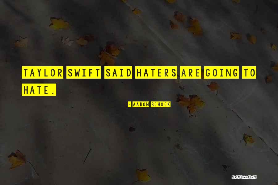 Haters Hate Quotes By Aaron Schock Haters Hate Quotes By Aaron Schock
