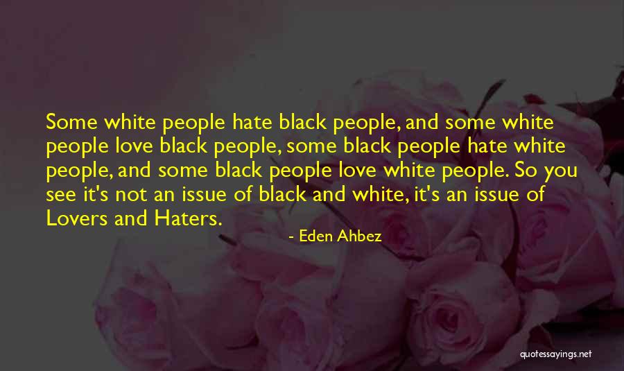 Haters Hate Quotes By Eden Ahbez Haters Hate Quotes By Eden Ahbez