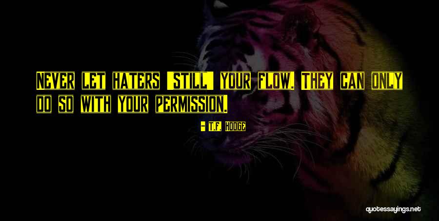 Haters Hate Quotes By T.F. Hodge Haters Hate Quotes By T.F. Hodge