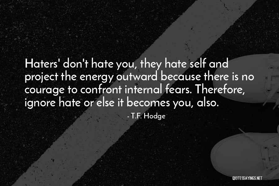 Haters Hate Quotes By T.F. Hodge Haters Hate Quotes By T.F. Hodge