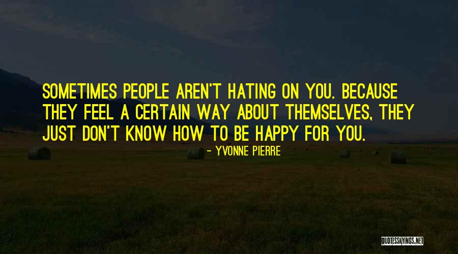 Haters Hating On You Quotes By Yvonne Pierre Haters Hating On You Quotes By Yvonne Pierre