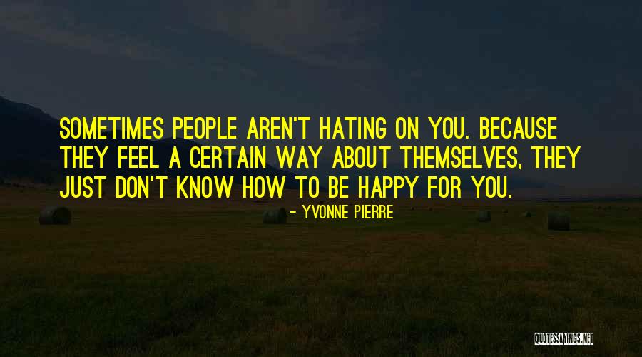 Haters Hating On You Quotes By Yvonne Pierre