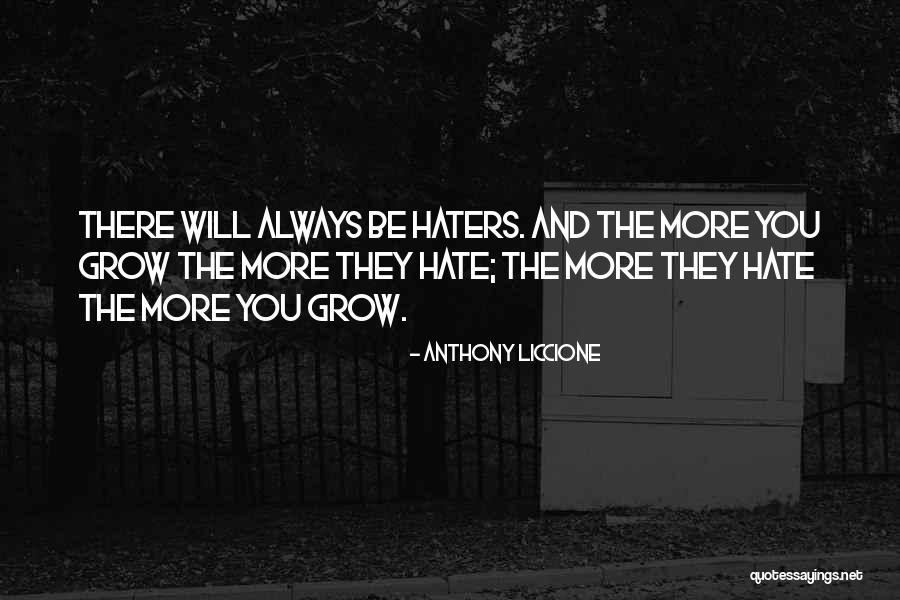 Haters Will Be Haters Quotes By Anthony Liccione Haters Will Be Haters Quotes By Anthony Liccione
