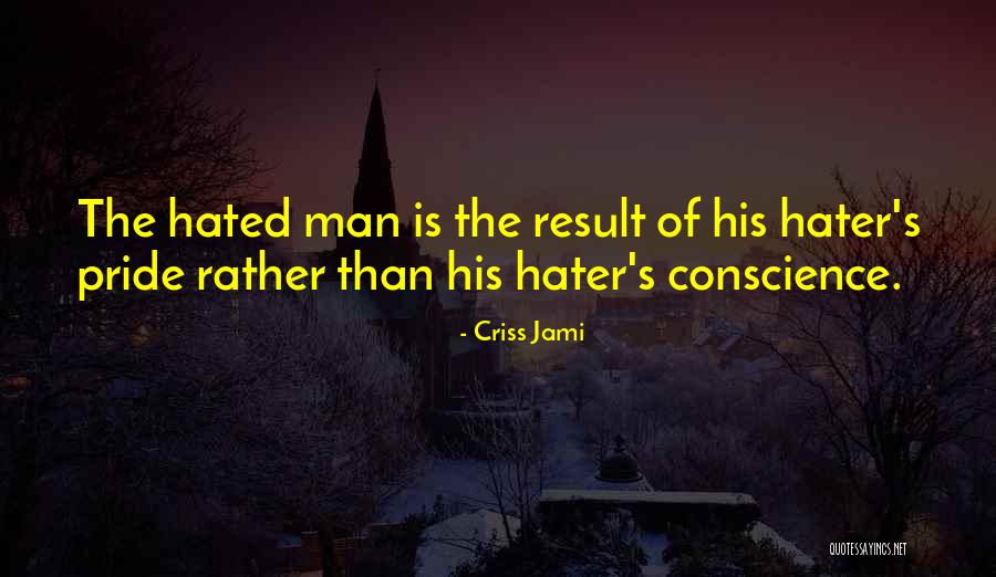 Haters Will Be Haters Quotes By Criss Jami Haters Will Be Haters Quotes By Criss Jami